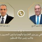 اتصال هاتفي بين حسين الشيخ ووزير الخارجية المصري لبحث إعادة إعمار غزة